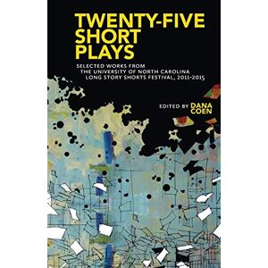 Dana Coen - Twenty-Five Short Plays: Selected Works from the University of North Carolina Long Story Shorts Festival, 2011-2015