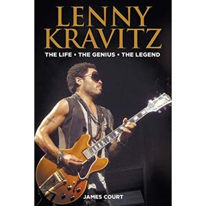 James Court - Lenny Kravitz: The Life The Genius The Legend