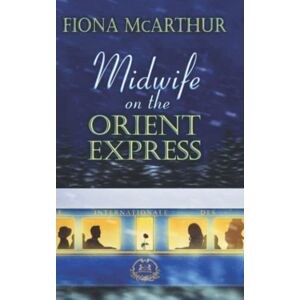 Fiona McArthur - Midwife On The Orient Express: A Christmas Miracle