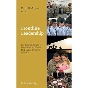 Darell Moyers - Frontline Leadership: Leadership Advice for USAF Junior Officers, Mid-Grade Officers & NCOs