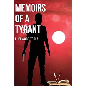 Toole, L Edward - Memoirs of a Tyrant