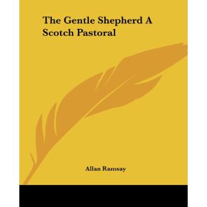 Allan Ramsay - The Gentle Shepherd A Scotch Pastoral