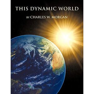 Morgan, Charles W. - This Dynamic World