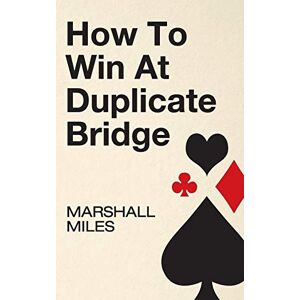 Marshall Miles - How to Win at Duplicate Bridge