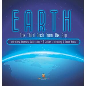 Baby Professor - Earth: The Third Rock from the Sun Astronomy Beginners' Guide Grade 4 Children's Astronomy & Space Books