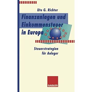 Richter, Ute G. - Finanzanlagen und Steuerstrategien in Europa: Steuerstrategien für Anleger (German Edition)