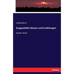 Börne, Ludwig Börne - Ausgewählte Skizzen und Erzählungen: Zweiter Band.