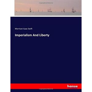 Swift, Morrison Isaac Swift - Imperialism And Liberty