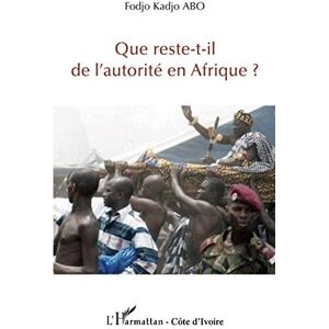 Abo, Fodjo Kadjo - Que reste-t-il de l'autorité en Afrique ?