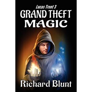 Richard Blunt - Lucas Trent 3 - Grand Theft Magic