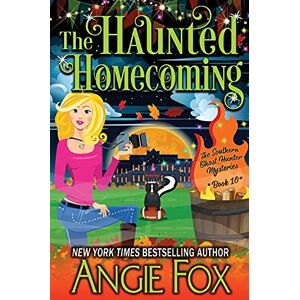 Angie Fox - The Haunted Homecoming (Southern Ghost Hunter Mysteries, Band 10)