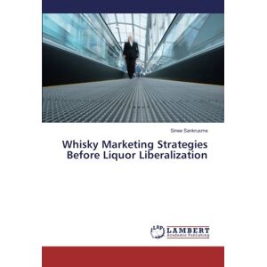 Sinee Sankrusme - Whisky Marketing Strategies Before Liquor Liberalization