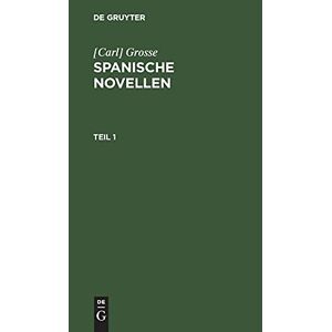 Grosse - [Carl] Grosse: Spanische Novellen. Teil 1