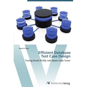 Dominik Mayr - Efficient Database Test Case Design: Testing Oracle PL/SQL with Quest Code Tester