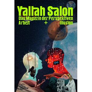 Salon der Perspektiven - Yallah Salon: Magazin der Perspektiven Arbeit & Illusion