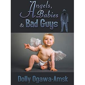 Dolly Ogawa-Amsk - Angels, Babies & Bad Guys