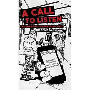Gene Dagnone - A Call to Listen - The Emergency Department Visit