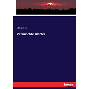 Grosse, Carl Grosse - Vermischte Blätter