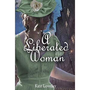 Kate Loveday - A Liberated Woman: The Second book in the Redwood Series