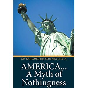 Abo Elella, Mohamed Hussein - America... A Myth of Nothingness