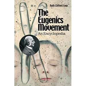 Ruth Engs - The Eugenics Movement: An Encyclopedia
