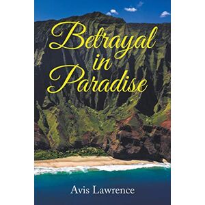 Avis Lawrence - Betrayal in Paradise