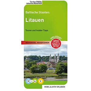 Carsten Döblitz - Litauen: Baltische Staaten: Wohnmobil Reiseführer - Touren und Insidertipps (MOBIL & AKTIV ERLEBEN - Wohnmobil-Reiseführer: Touren und Insider-Tipps)