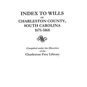 United States - Index to Wills of Charleston County, South Carolina, 1671-1868