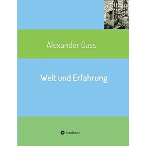 Alexander Gass - Welt und Erfahrung