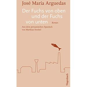 Arguedas, Jose Maria - Der Fuchs von oben und der Fuchs von unten (Quartbuch)