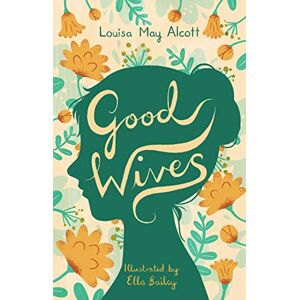 Alcott, Louisa May - Good Wives (Alma Junior Classics)
