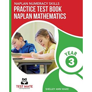 Wake, Shelley Ann - NAPLAN NUMERACY SKILLS Practice Test Book NAPLAN Mathematics Year 3