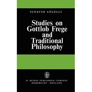 I. Angelelli - Studies on Gottlob Frege and Traditional Philosophy