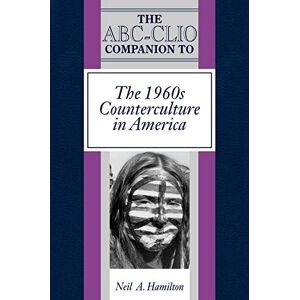 Hamilton, Neil A. - The ABC-Clio Companion to the 1960s Counterculture in America (Abc-clio American History Companions)