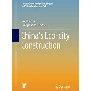 Jingyuan Li - China's Eco-city Construction (Research Series on the Chinese Dream and China’s Development Path)