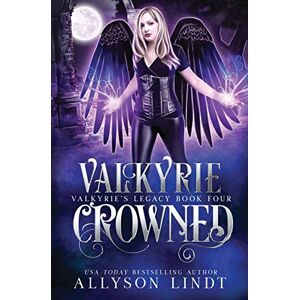 Allyson Lindt - Valkyrie Crowned (Valkyrie's Legacy, Band 4)