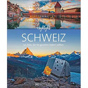 Rolf Goetz - Bildband 50 Highlights: Highlights Schweiz. 50 Ziele, die Sie gesehen haben sollten. Von Zürich über Bern bis Genf. Mit Insidertipps, nützlichen Adressen und Routenvorschlägen