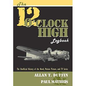 Duffin, Allan T. - The 12 O'Clock High Logbook