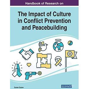 Essien Essien - Handbook of Research on the Impact of Culture in Conflict Prevention and Peacebuilding