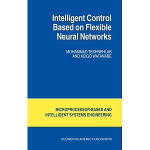M. Teshnehlab - Intelligent Control Based on Flexible Neural Networks (Intelligent Systems, Control and Automation: Science and Engineering, 19, Band 19)