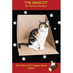 Pamela Brookes - The Mascot Chapter Book: Systematic Decodable Books Help Developing Readers, including Those with Dyslexia, Learn to Read with Phonics: Sound-Out ... Books) (DOG ON A LOG Chapter Books, Band 37)