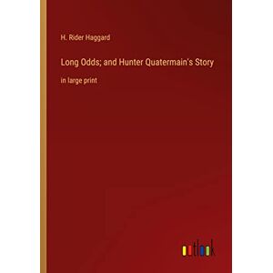 Haggard, H. Rider - Long Odds; and Hunter Quatermain's Story: in large print