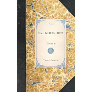 Thomas Grattan - CIVILIZED AMERICA~(Volume 2) (Travel in America)