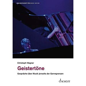 Christoph Wagner - Geistertöne: Gespräche über Musik jenseits der Genregrenzen (edition neue zeitschrift für musik)