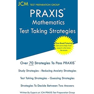 Jcm-Praxis Test Preparation Group - PRAXIS 5165 Mathematics - Test Taking Strategies