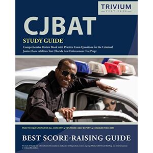 Trivium Police Officers Exam Prep Team - CJBAT Study Guide: Comprehensive Review Book with Practice Exam Questions for the Criminal Justice Basic Abilities Test (Florida Law Enforcement Test Prep)