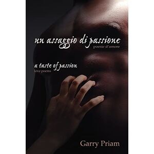 Garry Priam - Un Assaggio di Passione: Poesie d'amore (A Taste of Passion: Love Poems)