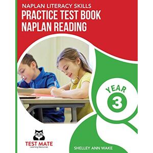 Wake, Shelley Ann - NAPLAN LITERACY SKILLS Practice Test Book NAPLAN Reading Year 3