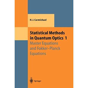 Carmichael, Howard J. - Statistical Methods in Quantum Optics 1: Master Equations And Fokker-Planck Equations (Theoretical and Mathematical Physics)