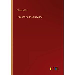 Eduard Müller - Friedrich Karl von Savigny